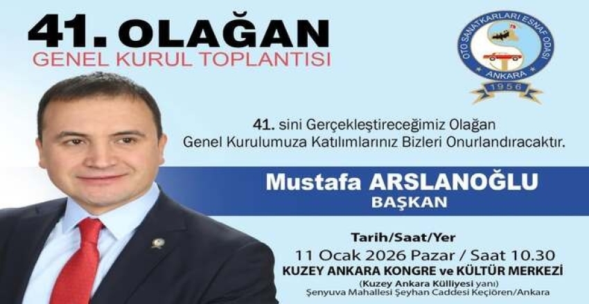 Ankara Oto Sanatkarları Esnaf Odası Başkanımız Sayın Mustafa Arslanoğlu 41. Olağan Genel Kurulu Tarihini Açıkladı